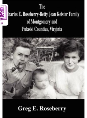 海外直订The Charles E. Roseberry-Betty Jean Keister Family of Montgomery and Pulaski Cou 弗吉尼亚州蒙哥马利县和普拉