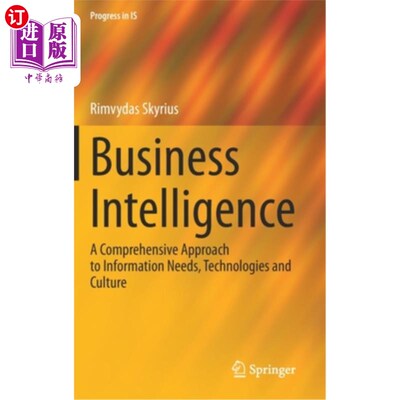 海外直订Business Intelligence: A Comprehensive Approach to Information Needs, Technologi 商业智能:信息需求、技术和文化
