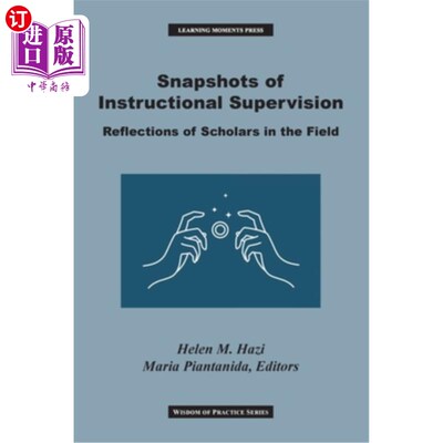 海外直订Snapshots of Instructional Supervision: Reflections of Scholars in the Field 教学监督的快照：实地学者的思考
