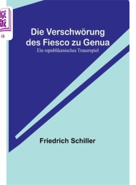 海外直订德语 Die Verschw?rung des Fiesco zu Genua: Ein republikanisches Trauerspiel Verschw ?热那亚之痛:一种共和国