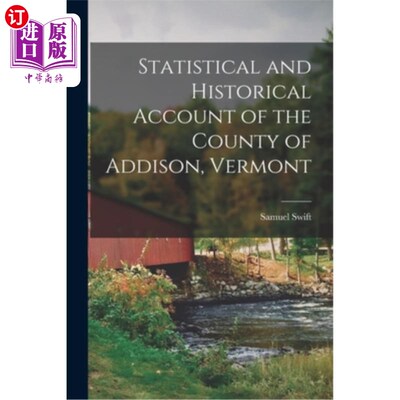 海外直订Statistical and Historical Account of the County of Addison, Vermont 佛蒙特州艾迪生县的统计和历史记录