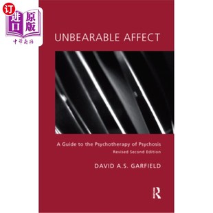 无法承受 精神疾病心理治疗指南 Guide Psychotherapy the 情感 海外直订医药图书Unbearable Psychosis Affect