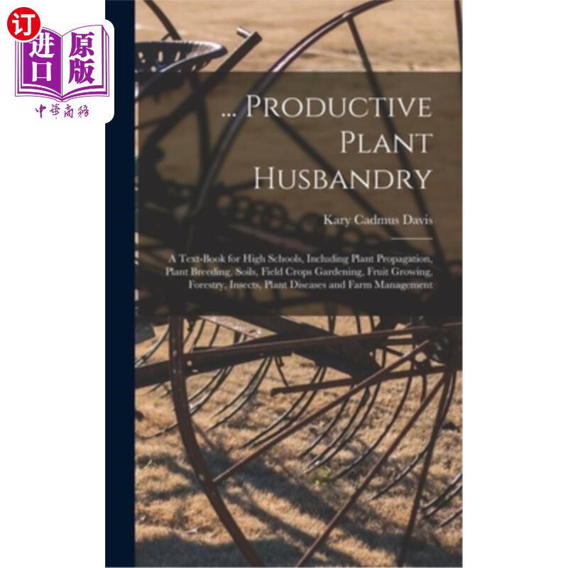 海外直订... Productive Plant Husbandry: A Text-Book for High Schools, Including Plant Pr ．.． 高效植物学:高中教材怎么看?