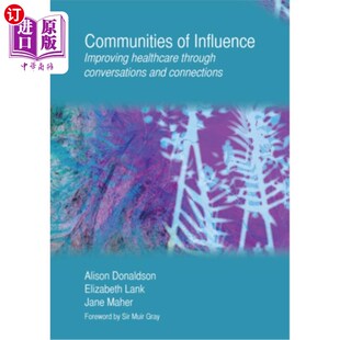 海外直订医药图书Communities of Influence: Improving Healthcare Through Conversations and Connect 影响力社区:通过对
