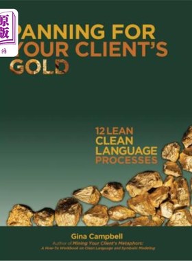 海外直订医药图书Panning for Your Client's Gold: 12 Lean Clean Language Processes 为客户淘金:12个精益干净的语言过程