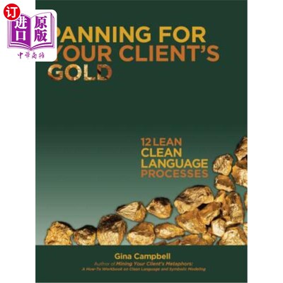 海外直订医药图书Panning for Your Client's Gold: 12 Lean Clean Language Processes 为客户淘金:12个精益干净的语言过程