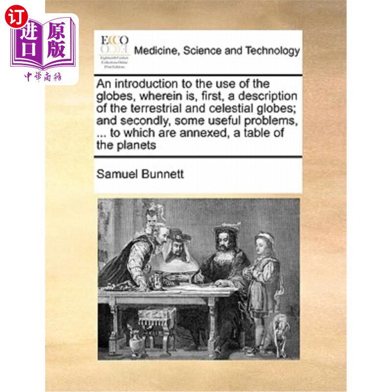 海外直订医药图书An Introduction to the Use of the Globes, Wherein Is, First, a Description of th 地球仪的使用简介，
