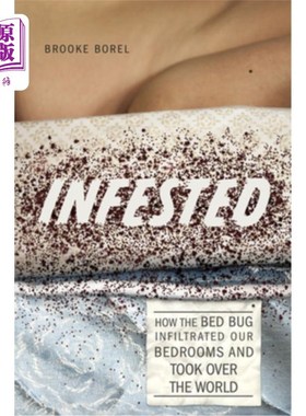海外直订Infested: How the Bed Bug Infiltrated Our Bedrooms and Took Over the World 出没:臭虫如何渗透进我们的卧室，
