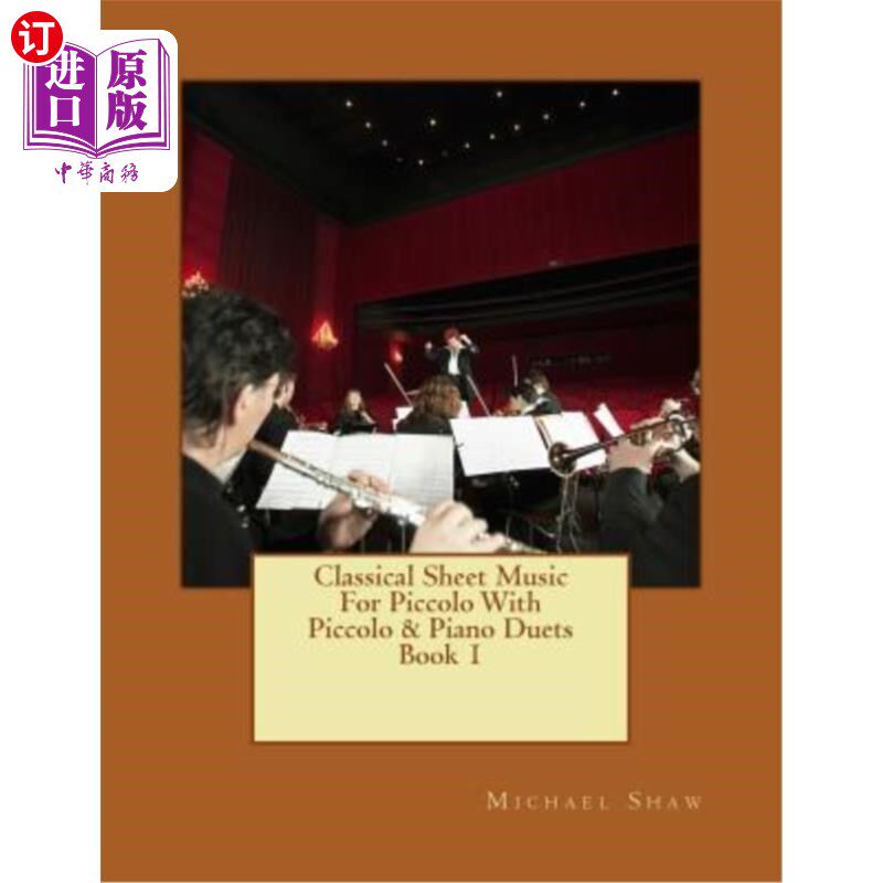 海外直订Classical Sheet Music For Piccolo With Piccolo & Piano Duets Book 1: Ten Easy Cl 短笛和钢琴二重奏的古典乐谱