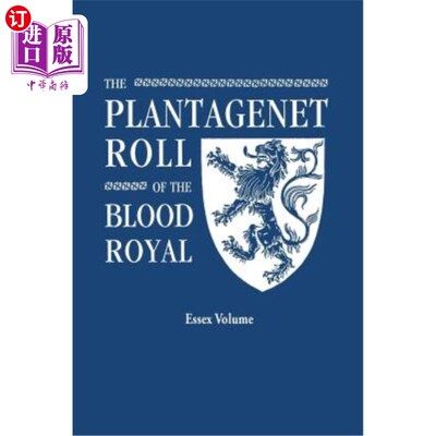 海外直订Plantagenet Roll of the Blood Royal. Being a Complete Table of All the Descendan 金雀花皇室血脉卷。英国国王