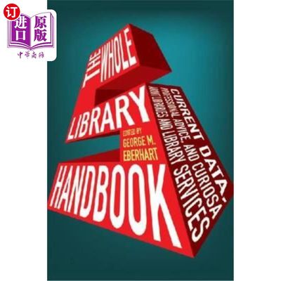 海外直订Whole Library Handbook 5: Current Data, Professional Advice, and Curiosa about L 全图书馆手册5：关于图书馆和图