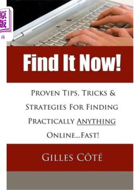 海外直订Find It Now!: Proven Tips, Tricks & Strategies For Finding Practically Anything  现在就找到它！：经验证的技