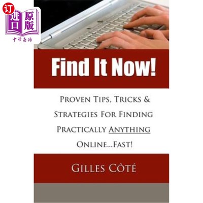海外直订Find It Now!: Proven Tips, Tricks & Strategies For Finding Practically Anything  现在就找到它！：经验证的技