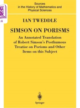 海外直订Simson on Porisms: An Annotated Translation of Robert Simson's Posthumous Treati 西姆森论Porism