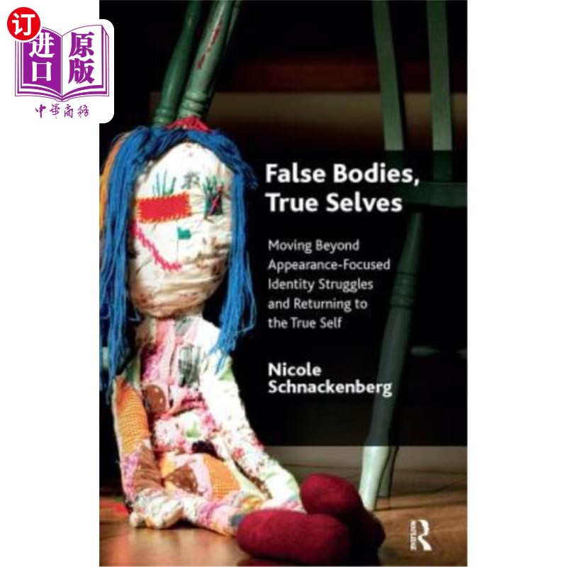 海外直订医药图书False Bodies, True Selves: Moving Beyond Appearance-Focused Identity Struggles a 虚假的身体，真实的