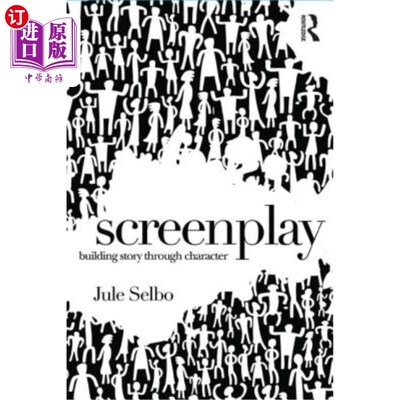 海外直订Screenplay: Building Story Through Character 剧本：通过人物塑造故事