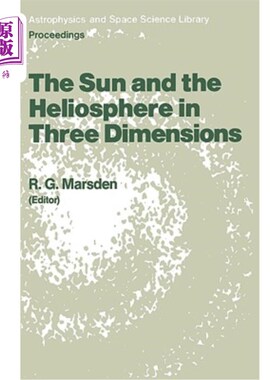 海外直订The Sun and the Heliosphere in Three Dimensions: Proceedings of the Xixth Eslab  三维的太阳和日球层:1985年