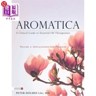 海外直订医药图书Aromatica Volume 2: A Clinical Guide to Essential Oil Therapeutics. Applications 芳香卷2:精油治疗临