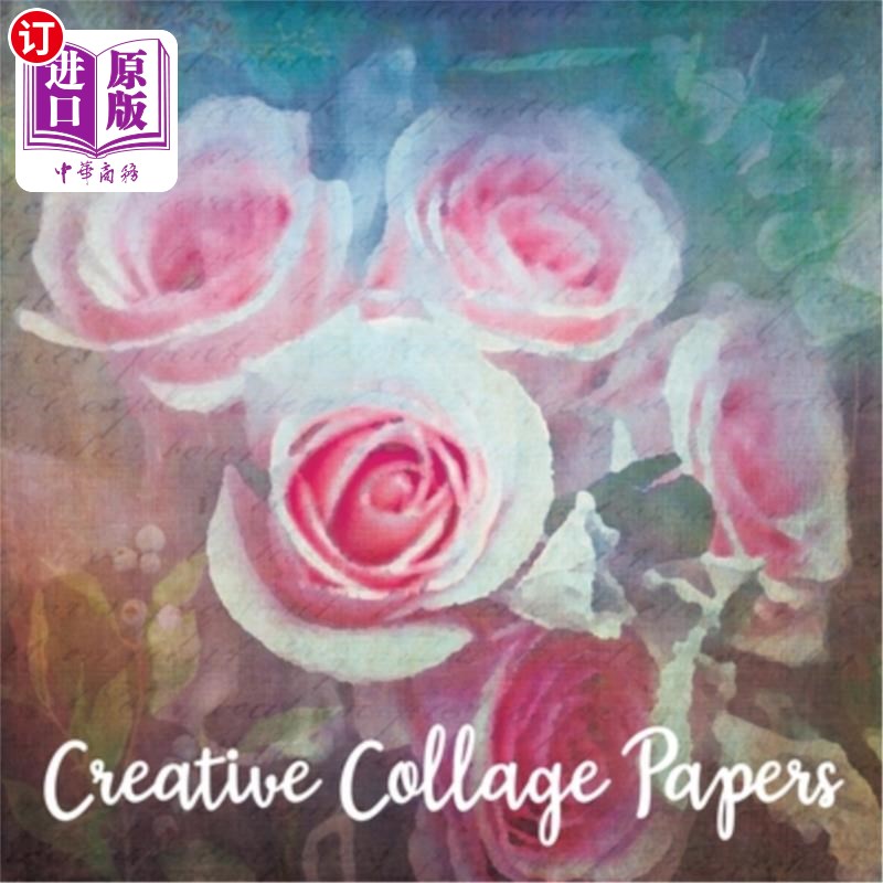 海外直订Creative Collage Papers: 40 Unique Original Nature Themed Sheets For Mixed Media 创意拼贴论文:40独特的原始
