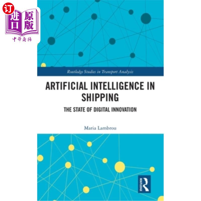 海外直订Artificial Intelligence in Shipping: The State of Digital Innovation 航运中的人工智能：数字创新的现状