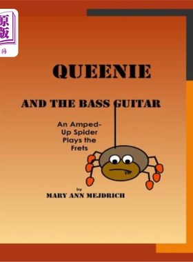 海外直订Queenie and the Bass Guitar: An Amped -up Spider Plays the Frets 奎妮和贝斯吉他:一只被放大的蜘蛛演奏焦躁