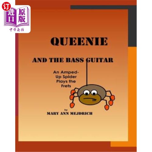 海外直订Queenie and the Bass Guitar: An Amped -up Spider Plays the Frets 奎妮和贝斯吉他:一只被放大的蜘蛛演奏焦躁