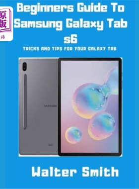 海外直订Beginners Guide to Samsung Galaxy Tab S6: Tricks and Tips for your Galaxy Tab 三星Galaxy Tab初