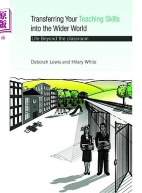 海外直订Transferring Your Teaching Skills Into the Wider World: Life Beyond the Classroo 把你的教学技能转移到更广阔
