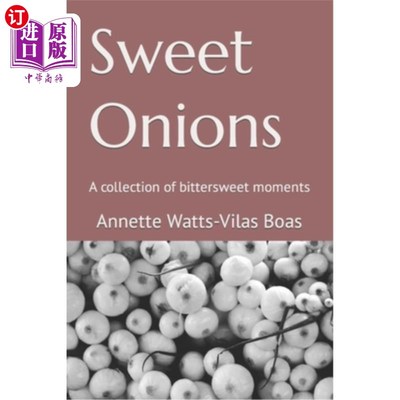 海外直订Sweet Onions: A collection of bittersweet moments 甜洋葱:苦乐参半的时刻