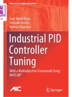 海外直订Industrial Pid Controller Tuning: With a Multiobjective Framework Using Matlab(r 工业Pid控制器整定