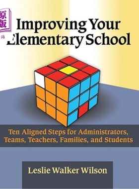 海外直订Improving Your Elementary School: Ten Aligned Steps for Administrators, Teams, T 改善你的小学：管理者、团队