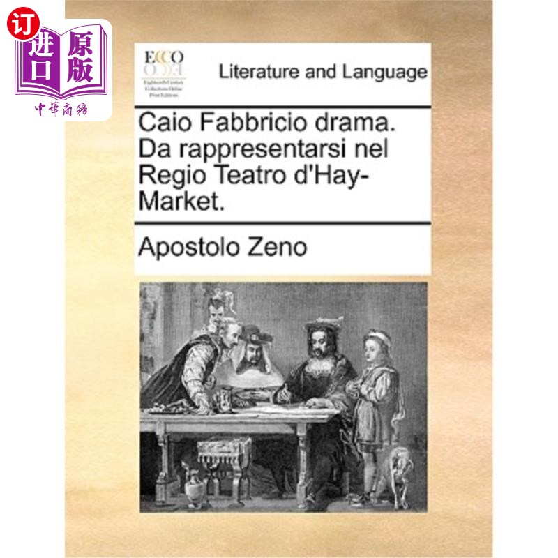 海外直订Caio Fabbricio Drama. Da Rappresentarsi Nel Regio Teatro D'Hay-Market. 我制造戏剧。在皇家海市场剧院演出。