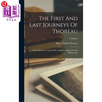 海外直订The First And Last Journeys Of Thoreau: Lately Discovered Among His Unpublished  梭罗的第一次和最后一次旅行