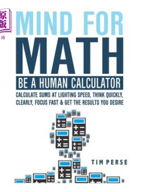 海外直订Mind for Math: Be a Human Calculator: Calculate Sums at Lighting Speed, Think Qu 数学头脑：做一个人类计算器