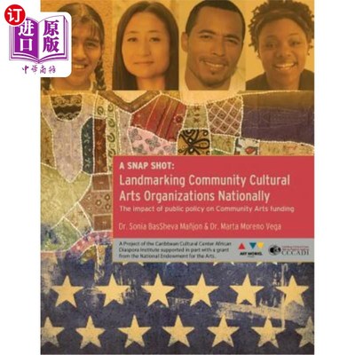 海外直订A Snap Shot-Landmarking Community Cultural Arts Organizations Nationally: The Im 一个快照-全国标志性的社区