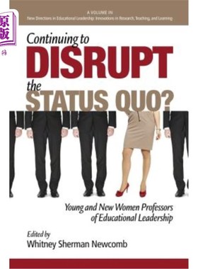 海外直订Continuing to Disrupt the Status Quo? New and Young Women Professors of Educatio 继续破坏现状？新任和年轻女