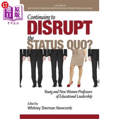 海外直订Continuing to Disrupt the Status Quo? New and Young Women Professors of Educatio 继续破坏现状？新任和年轻女