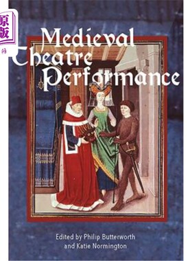 海外直订Medieval Theatre Performance: Actors, Dancers, Automata and Their Audiences 中世纪戏剧表演：演员、舞者、自