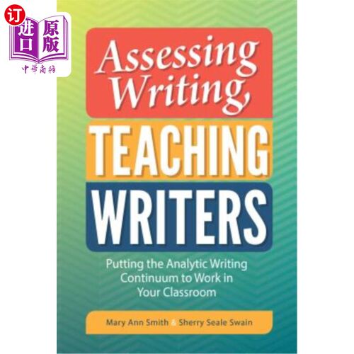 海外直订Assessing Writing, Teaching Writers: Putting the Analytic Writing Continuum to W 评估写作，教授作家：在课堂
