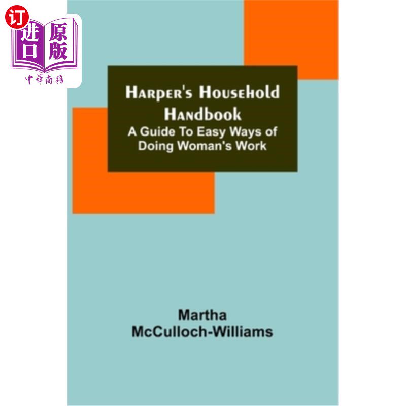 海外直订Harper's Household Handbook: A guide to easy ways of doing woman's work 哈珀的家庭手册:一个简单的方法做妇女