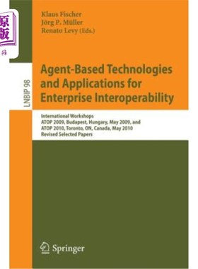海外直订Agent-Based Technologies and Applications for Enterprise Interoperability: Inter 基于代理的企业互操作性技术