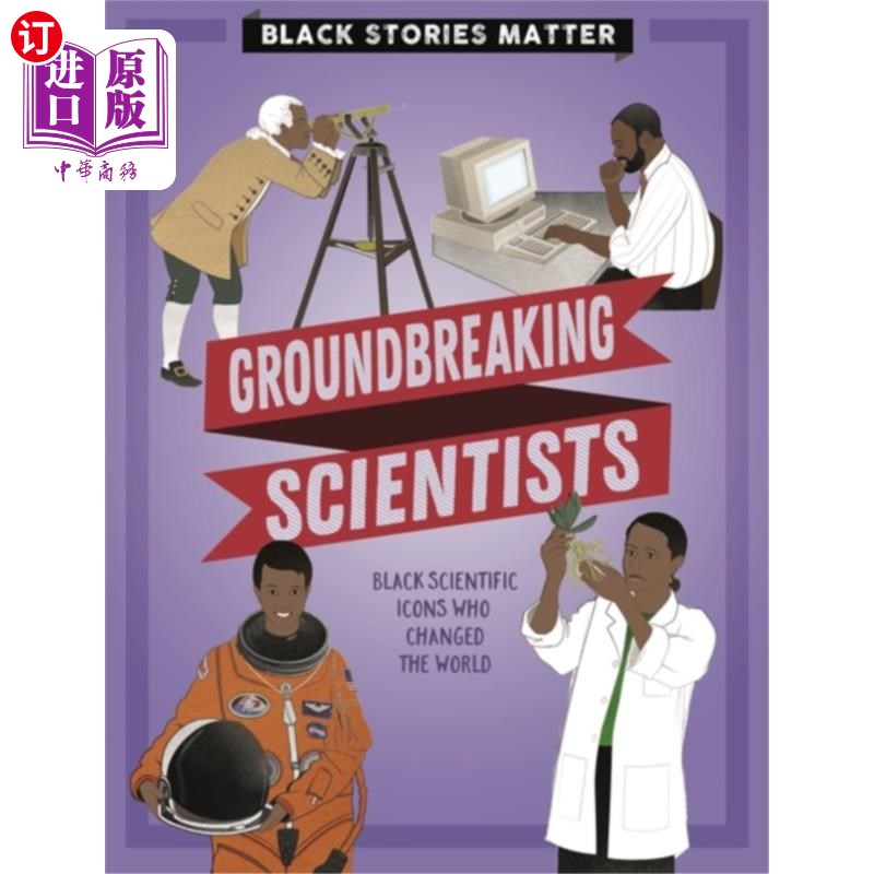 海外直订Black Stories Matter: Groundbreaking Scientists 黑人故事很重要:开创性的科学家