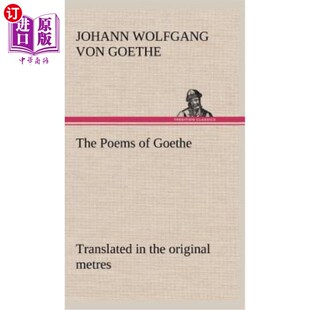 海外直订The Poems of Goethe Translated in the original metres 歌德的诗翻译成了原著