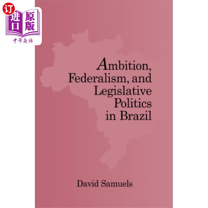 海外直订Ambition, Federalism, and Legislative Politics i... 巴西的野心、联邦制与立法政治