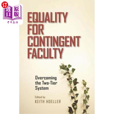 海外直订Equality for Contingent Faculty: Overcoming the Two-Tier System 临时教师的平等：克服双层制