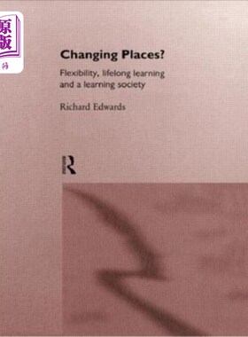 海外直订Changing Places?: Flexibility, Lifelong Learning and a Learning Society 换一换位置?:灵活性、终身学习和学习