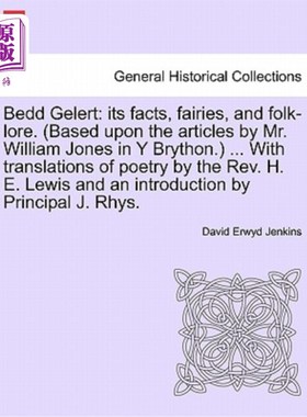 海外直订Bedd Gelert: Its Facts, Fairies, and Folk-Lore. (Based Upon the Articles by Mr.  Bedd Geler