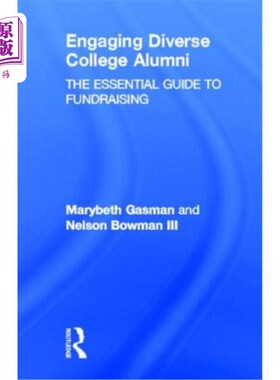 海外直订Engaging Diverse College Alumni: The Essential Guide to Fundraising 吸引不同的大学校友:筹款的基本指南