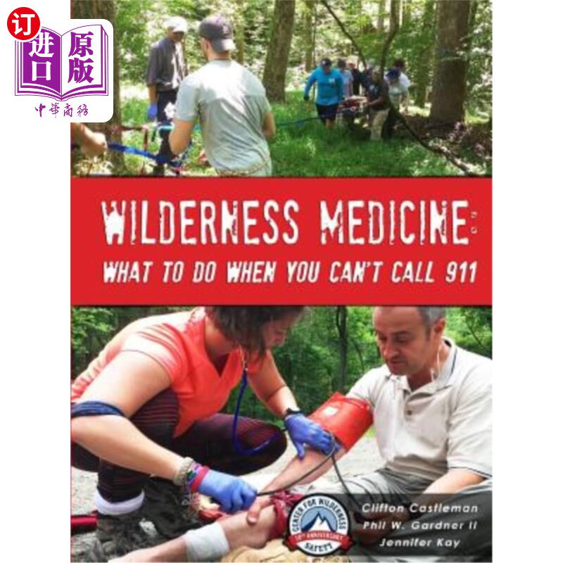 海外直订Wilderness Medicine: What to Do When You Can't Call 911 荒野医学：打不到911怎么办