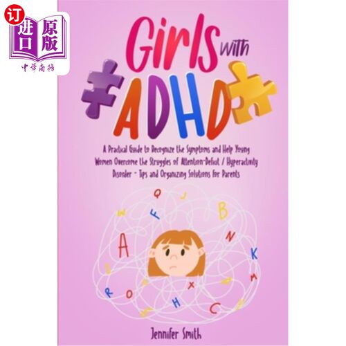 海外直订Girls with ADHD: A Practical Guide to Recognize the Symptoms and Help Young Wome 患有注意力缺陷多动障碍的女